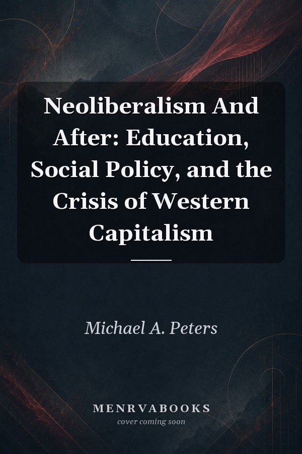 Neoliberalism And After: Education, Social Policy, and the Crisis of Western Capitalism