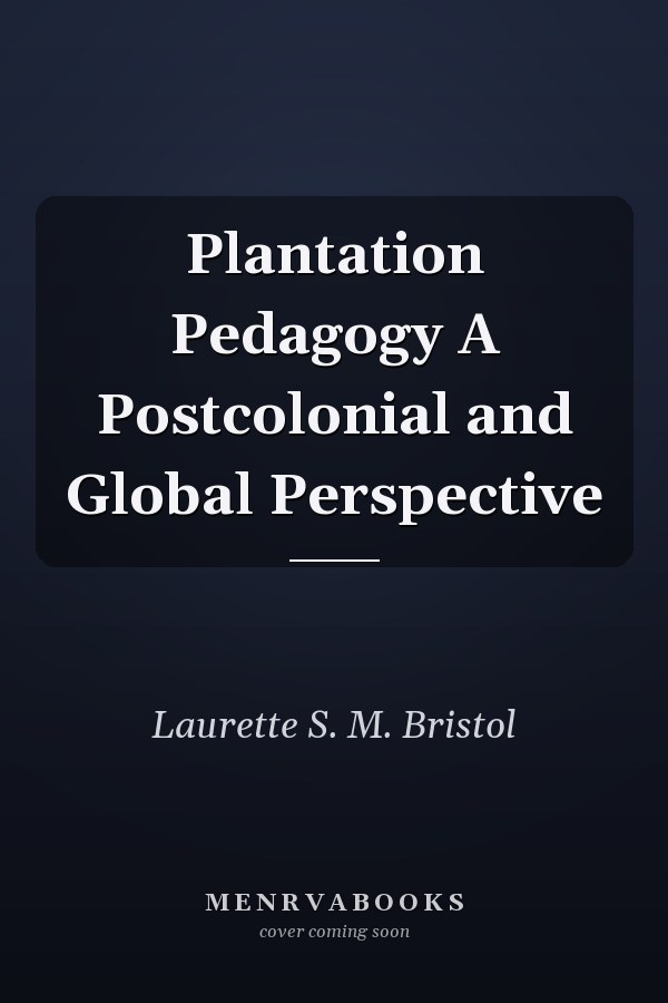 Plantation Pedagogy A Postcolonial and Global Perspective