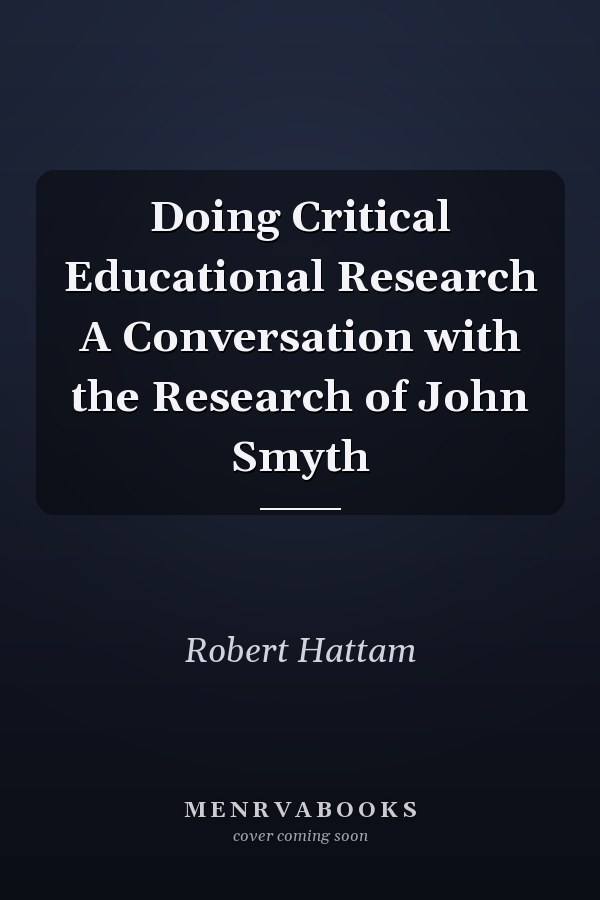 Doing Critical Educational Research A Conversation with the Research of John Smyth