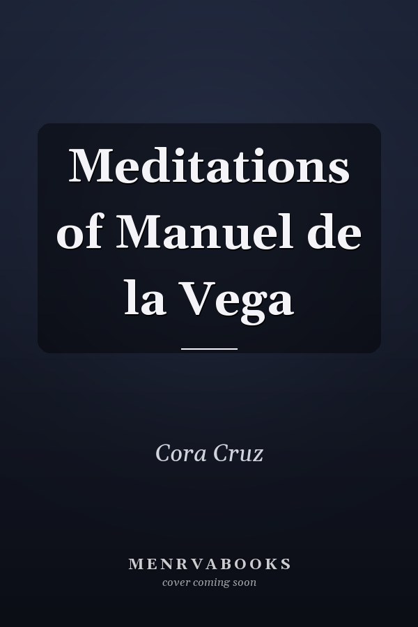 Meditations of Manuel de la Vega