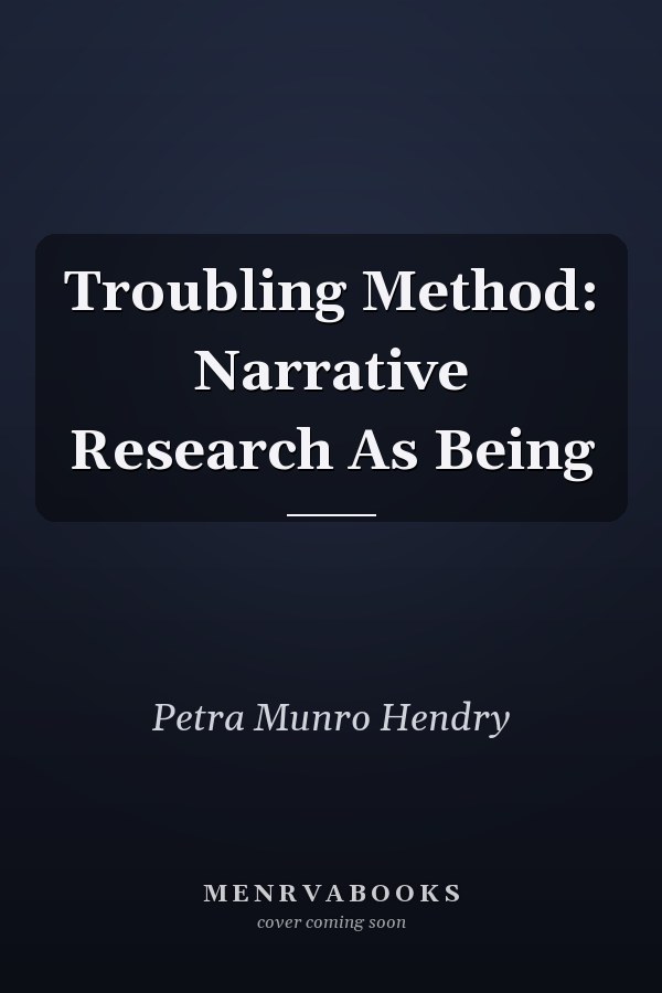 Troubling Method: Narrative Research As Being