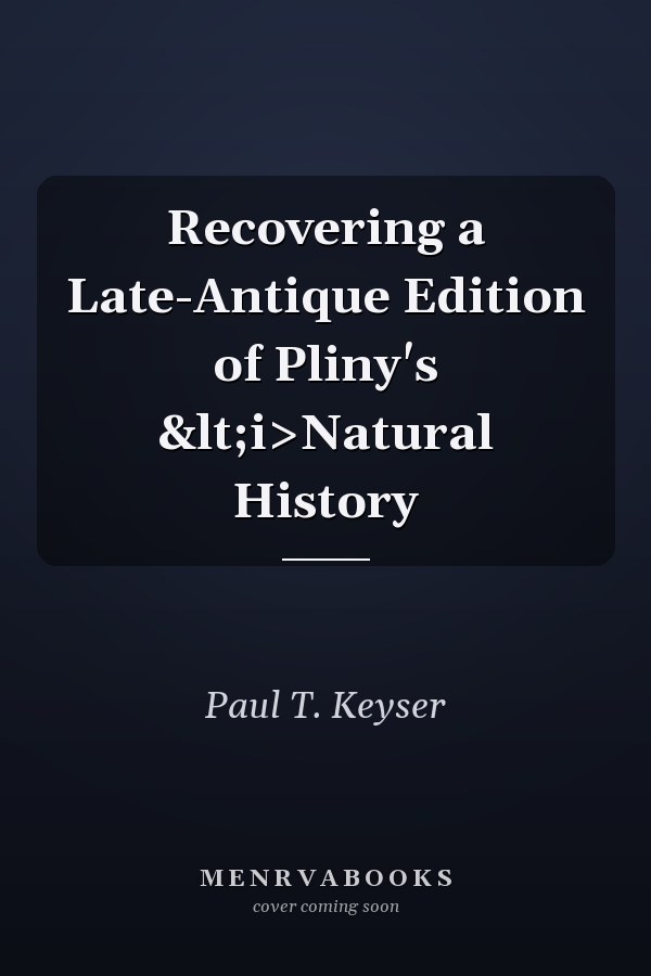 Recovering a Late-Antique Edition of Pliny's <i>Natural History