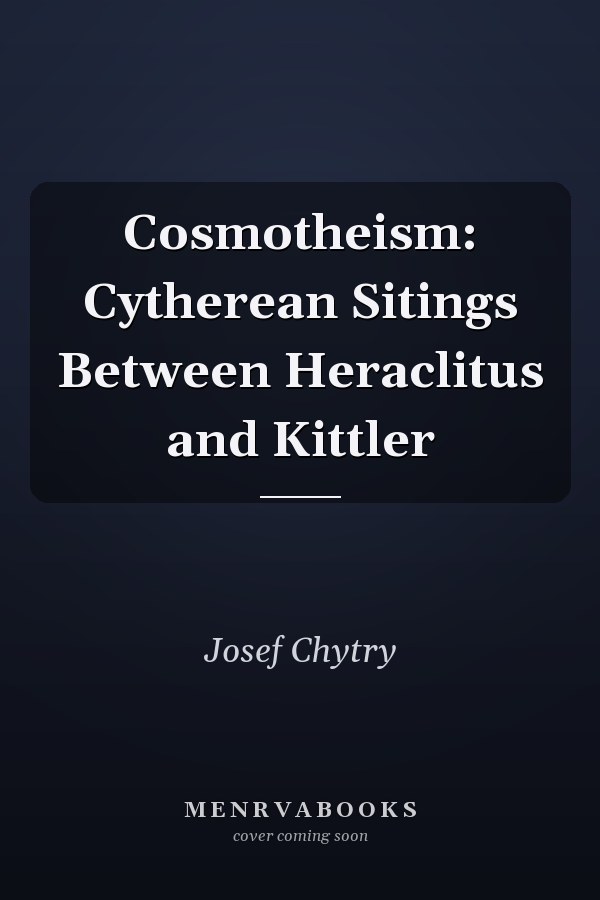 Cosmotheism: Cytherean Sitings Between Heraclitus and Kittler