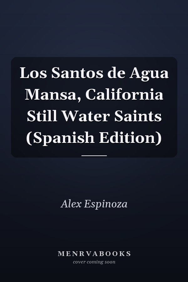Los Santos de Agua Mansa, California Still Water Saints (Spanish Edition)