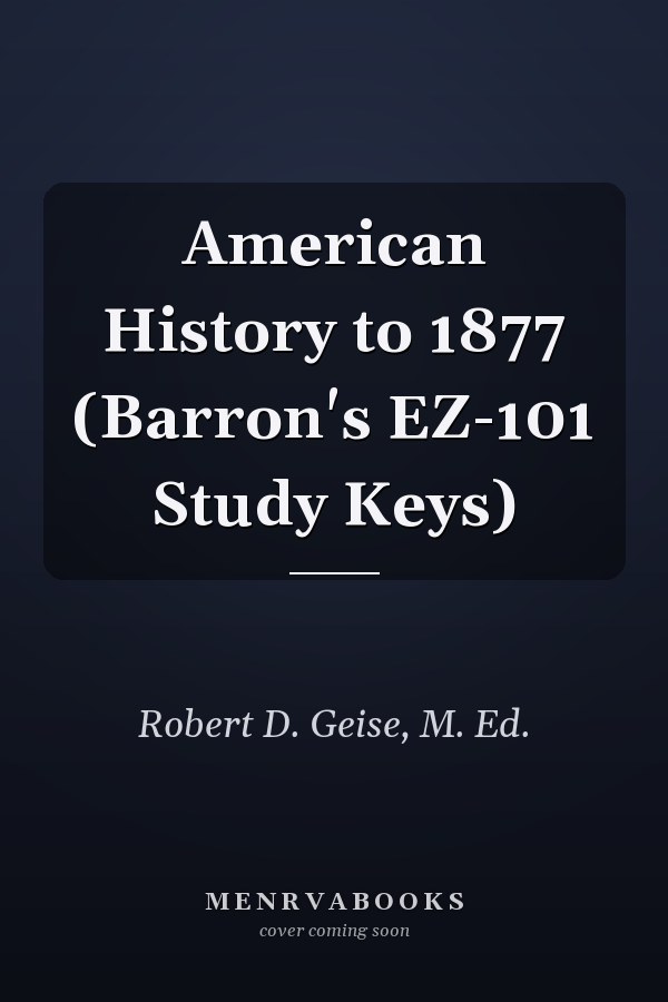 American History to 1877 (Barron's EZ-101 Study Keys)