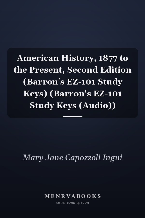 American History, 1877 to the Present, Second Edition (Barron's EZ-101 Study Keys) (Barron's EZ-101 Study Keys (Audio))