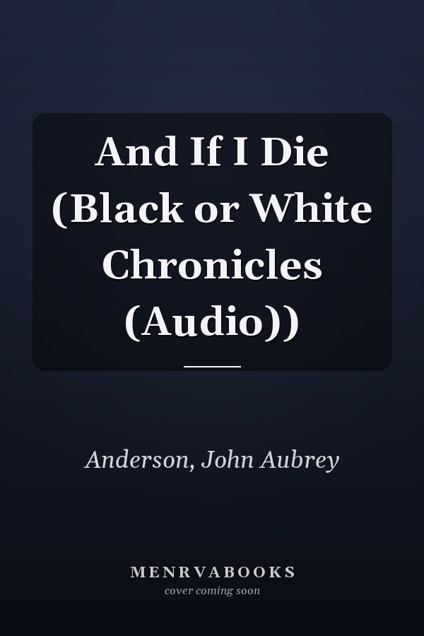 And If I Die (Black or White Chronicles (Audio))