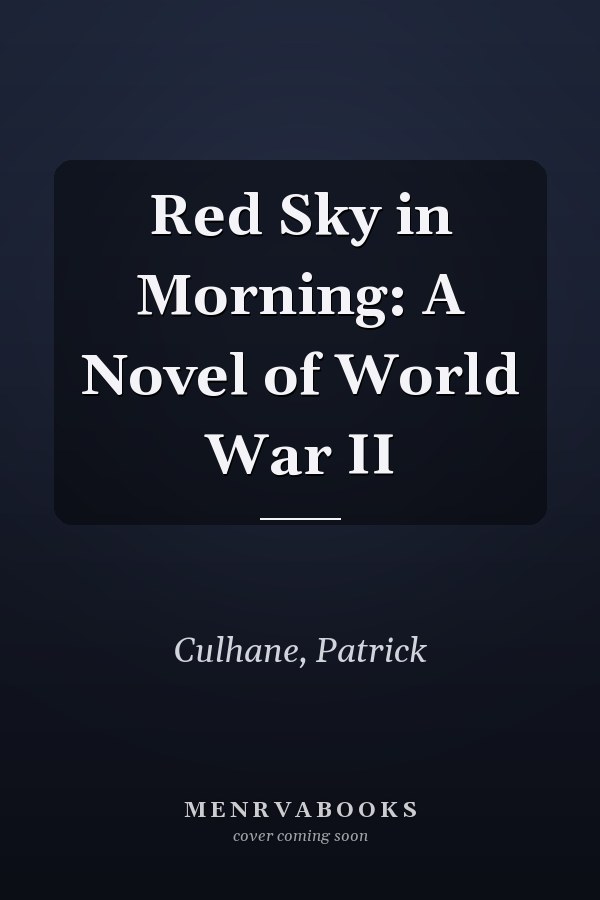 Red Sky in Morning: A Novel of World War II