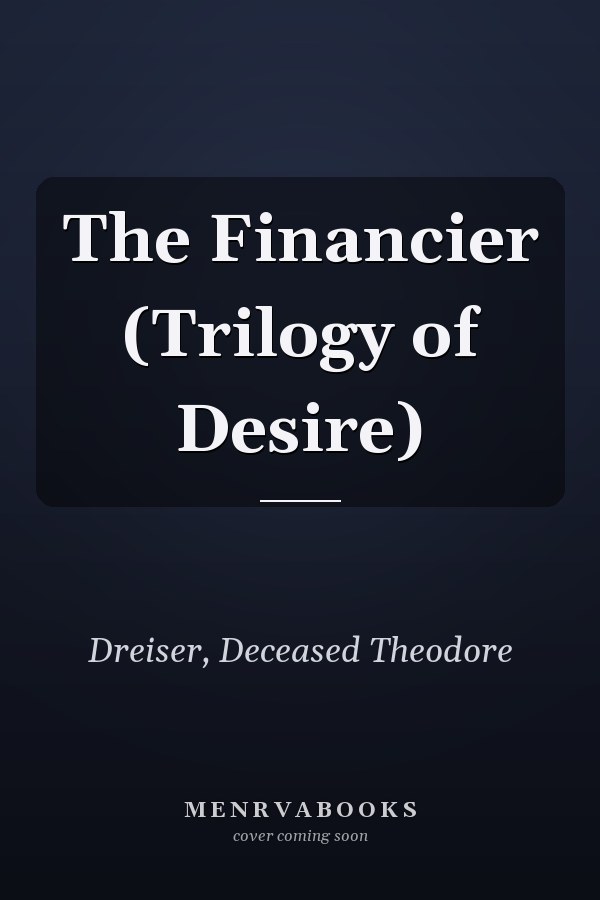 The Financier (Trilogy of Desire)