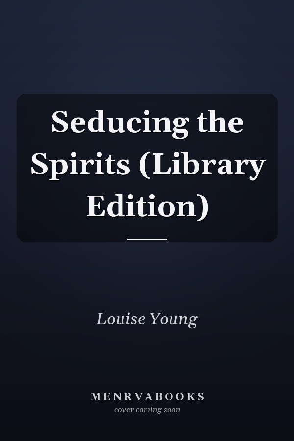 Seducing the Spirits (Library Edition)