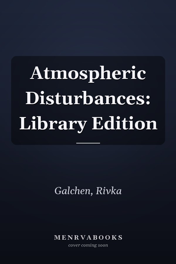 Atmospheric Disturbances: Library Edition