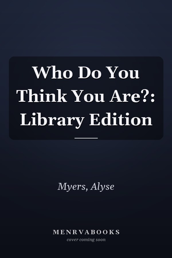 Who Do You Think You Are?: Library Edition