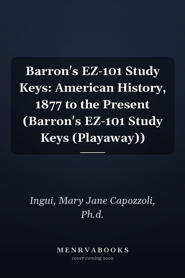 Barron's EZ-101 Study Keys: American History, 1877 to the Present (Barron's EZ-101 Study Keys (Playaway))