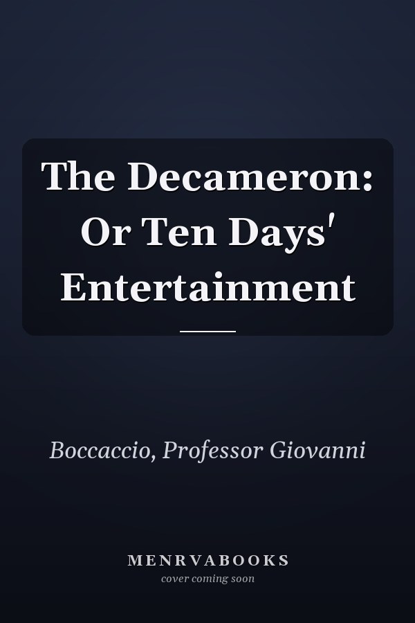 The Decameron: Or Ten Days' Entertainment
