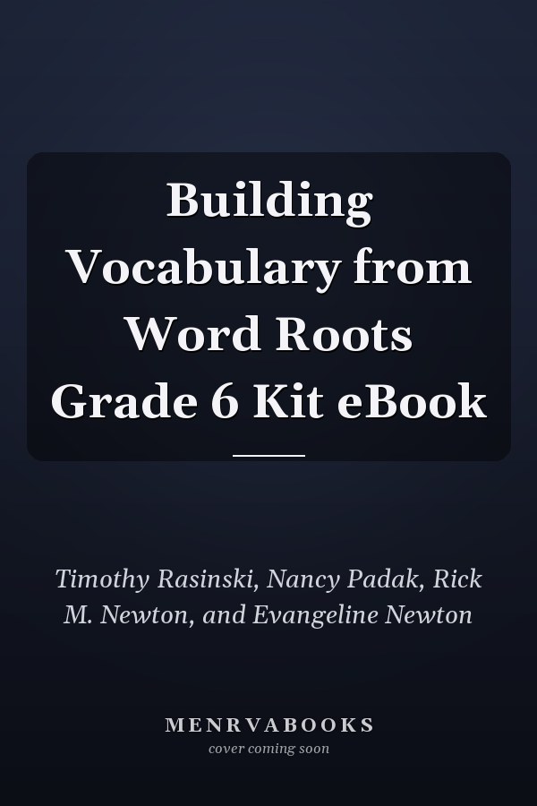Building Vocabulary from Word Roots Grade 6 Kit eBook