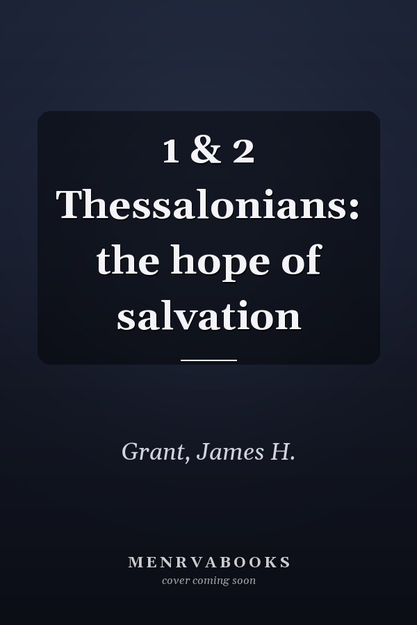 1 & 2 Thessalonians: the hope of salvation