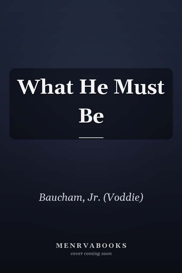 What He Must Be