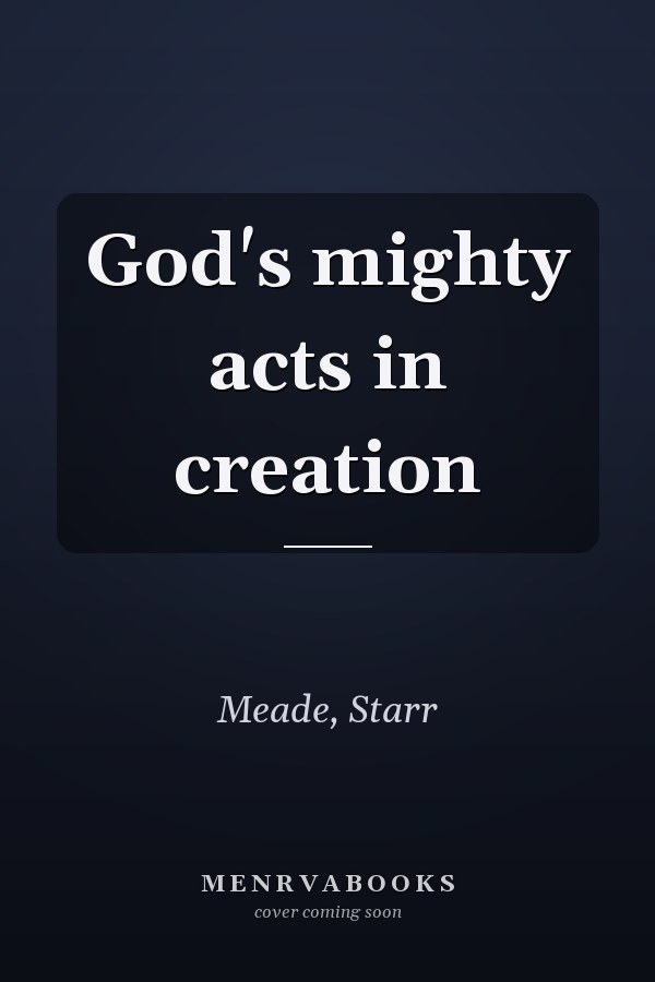 God's mighty acts in creation