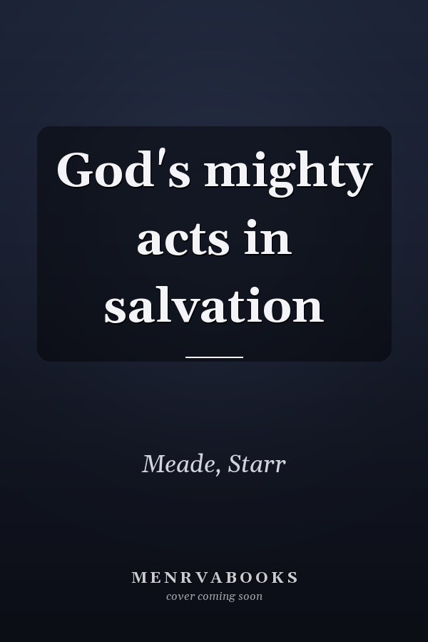 God's mighty acts in salvation