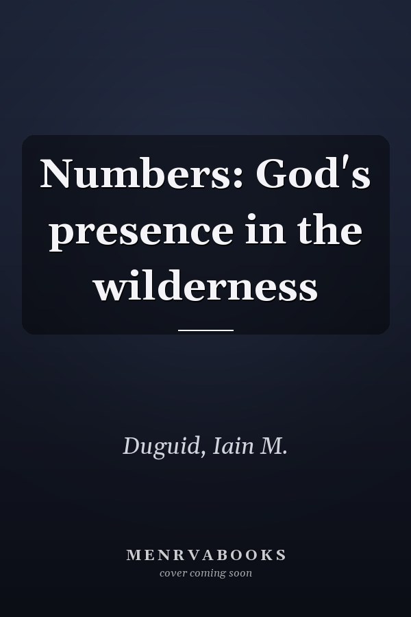 Numbers: God's presence in the wilderness