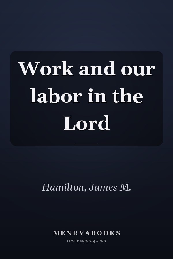 Work and our labor in the Lord