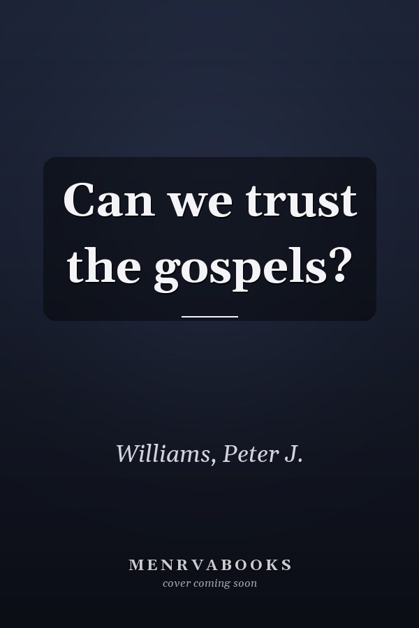 Can we trust the gospels?