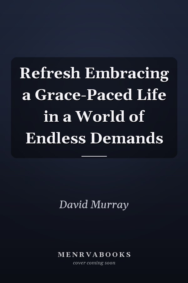 Refresh Embracing a Grace-Paced Life in a World of Endless Demands