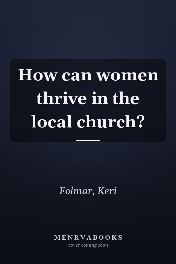 How can women thrive in the local church?