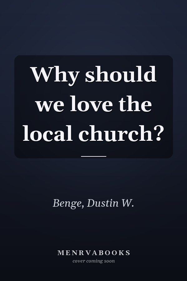 Why should we love the local church?