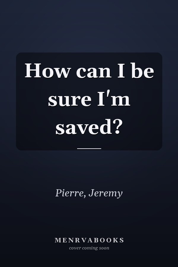 How can I be sure I'm saved?