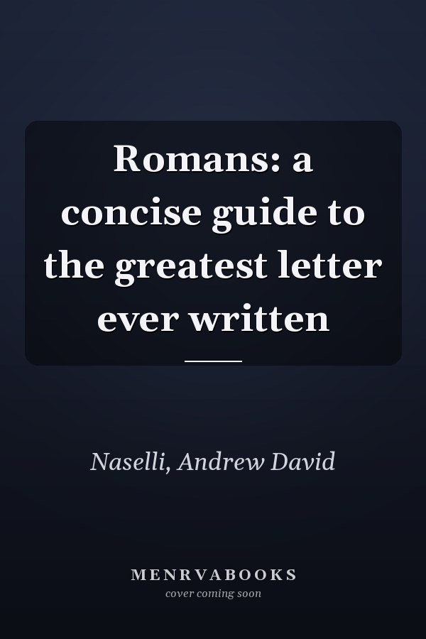 Romans: a concise guide to the greatest letter ever written