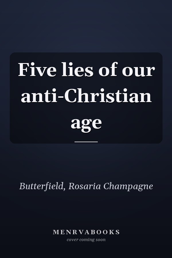 Five lies of our anti-Christian age