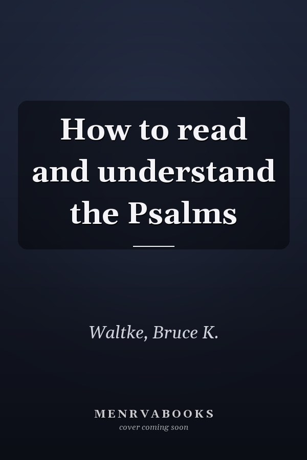 How to read and understand the Psalms