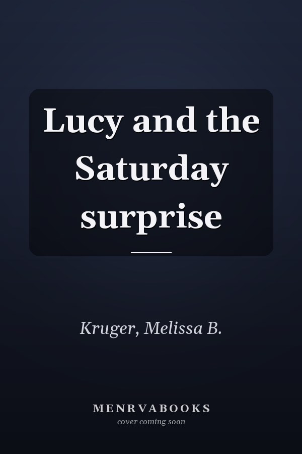 Lucy and the Saturday surprise