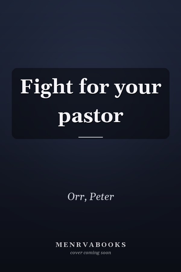 Fight for your pastor