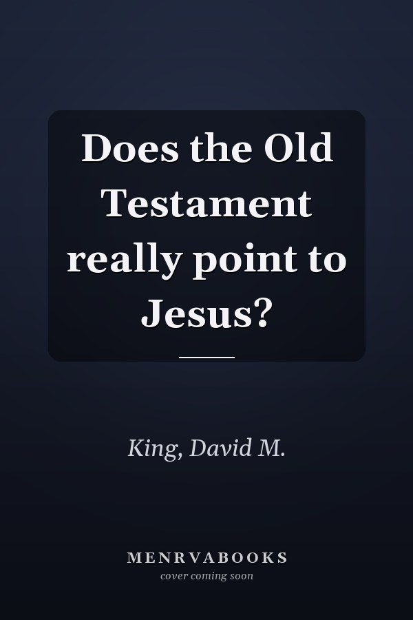 Does the Old Testament really point to Jesus?