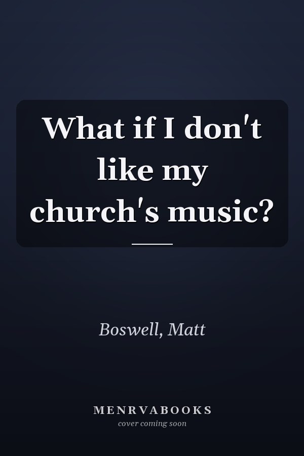 What if I don't like my church's music?