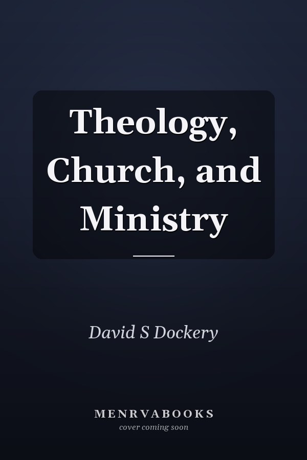 Theology, Church, and Ministry