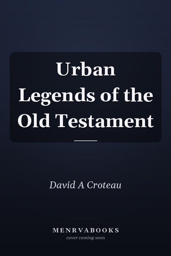 Urban Legends of the Old Testament