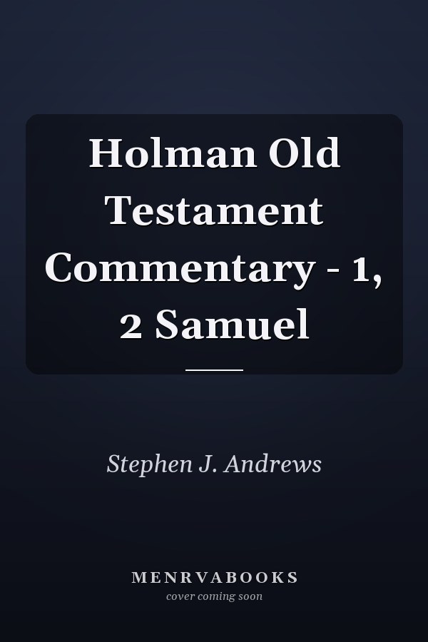 Holman Old Testament Commentary - 1, 2 Samuel