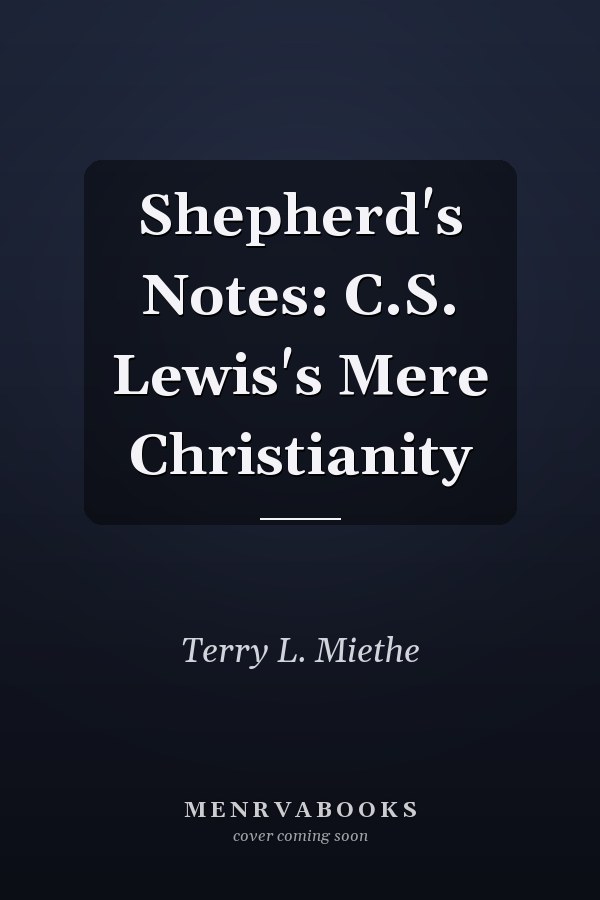 Shepherd's Notes: C.S. Lewis's Mere Christianity
