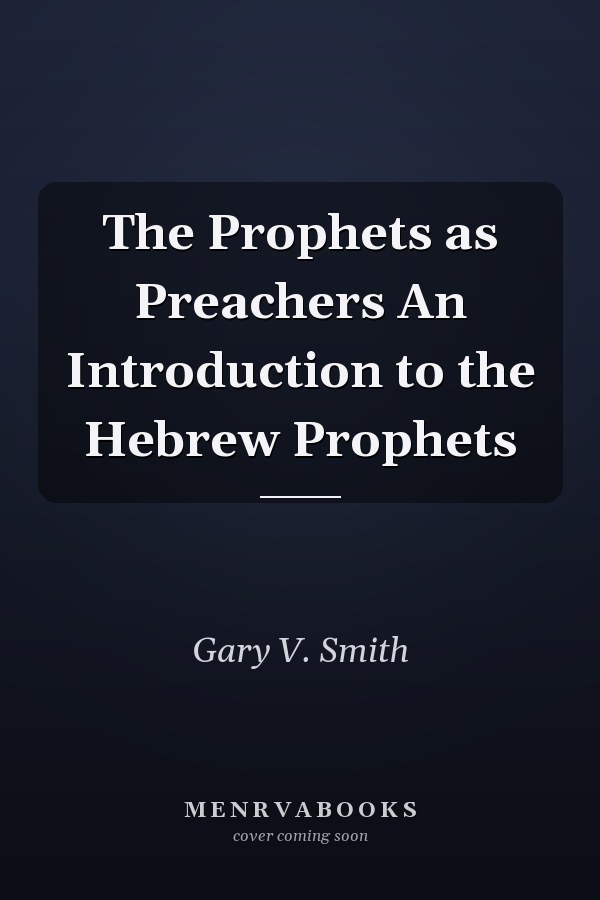 The Prophets as Preachers An Introduction to the Hebrew Prophets