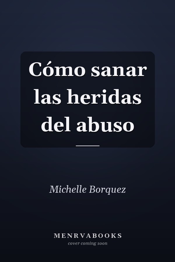 Cómo sanar las heridas del abuso