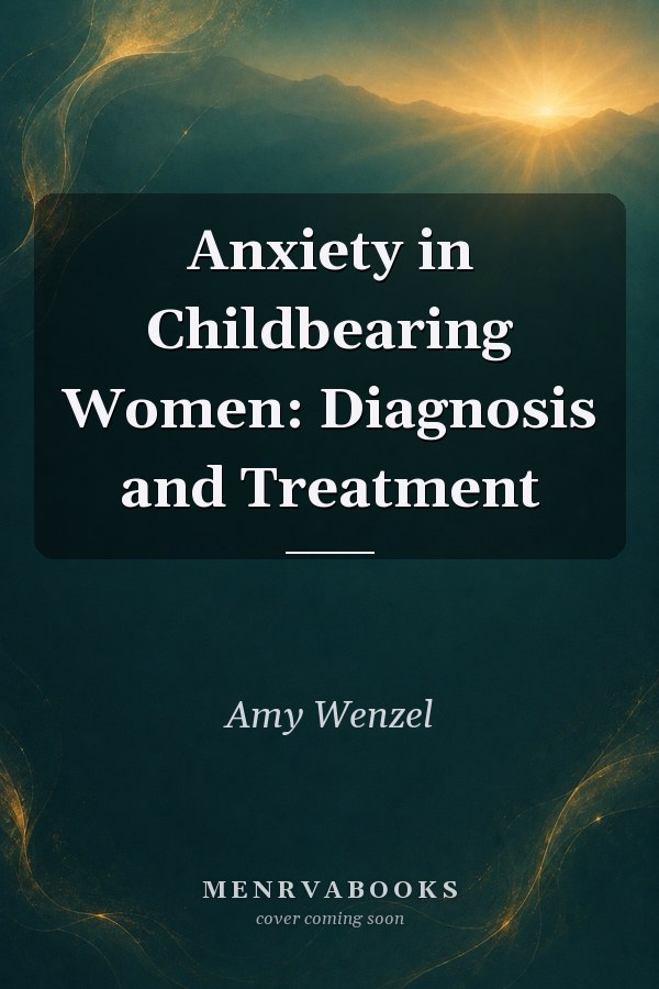 Anxiety in Childbearing Women: Diagnosis and Treatment