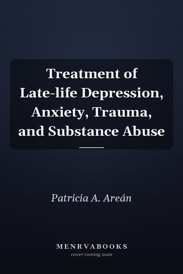 Treatment of Late-life Depression, Anxiety, Trauma, and Substance Abuse