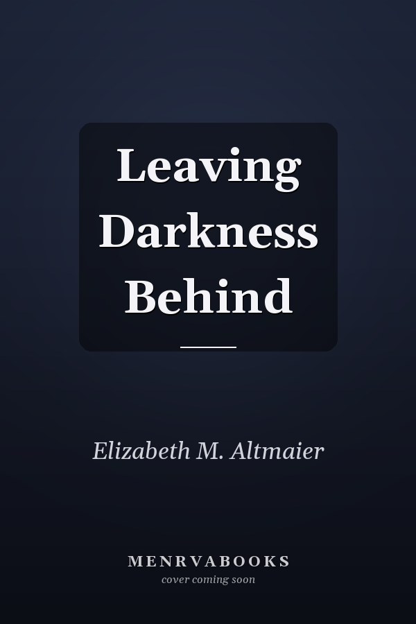 Leaving Darkness Behind