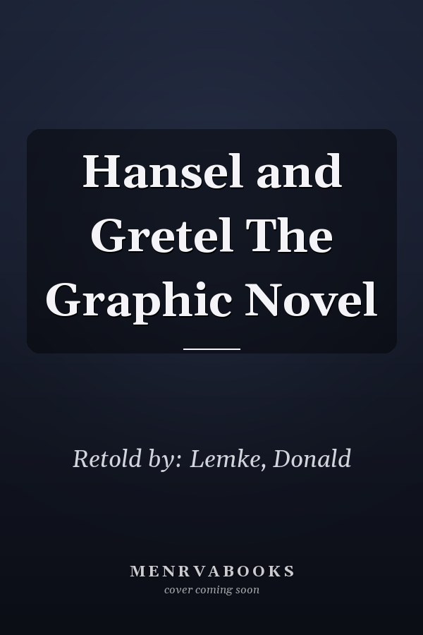 Hansel and Gretel The Graphic Novel