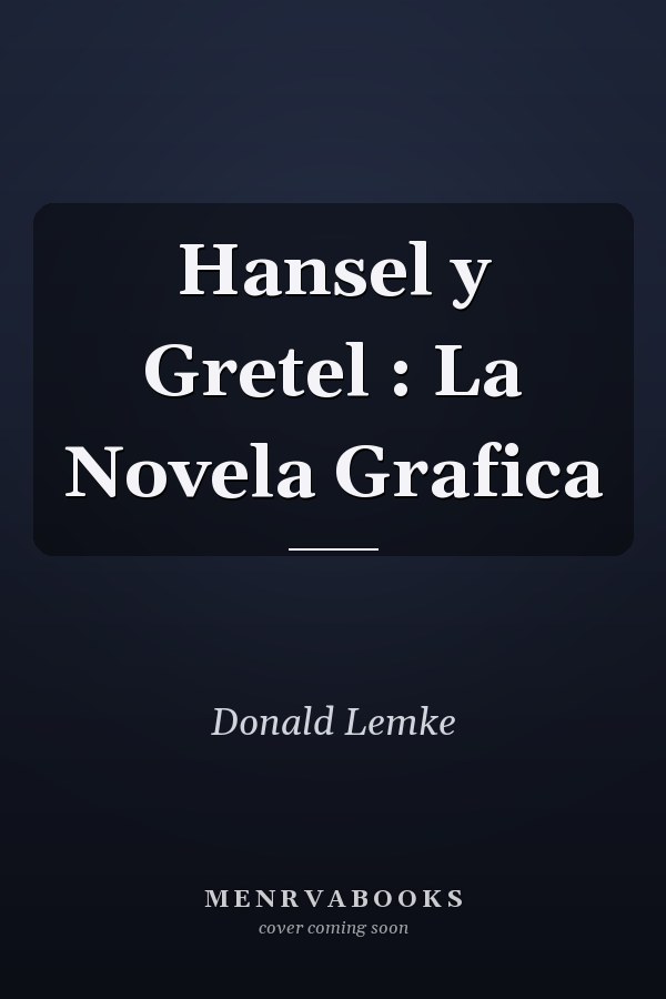 Hansel y Gretel : La Novela Grafica