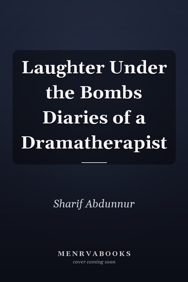 Laughter Under the Bombs Diaries of a Dramatherapist