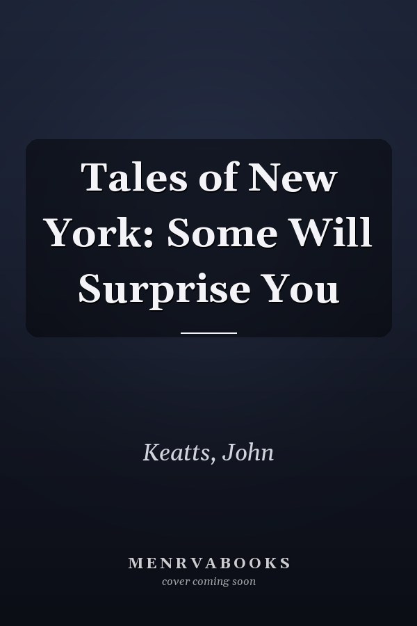 Tales of New York: Some Will Surprise You